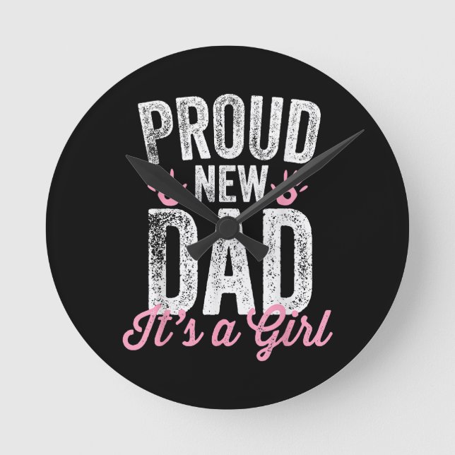 Stolz neuer Vater Es ist ein Mädchen Geschenke Vat Runde Wanduhr (Vorderseite)