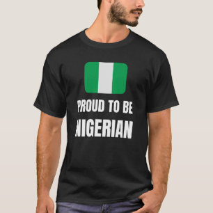Stolz, nigerianisch zu sein T-Shirt