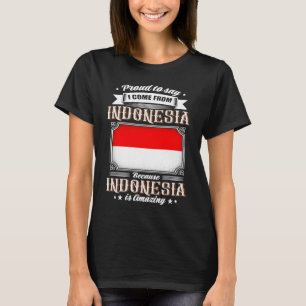 Stolz sagen, ich komme aus Indonesien T-Shirt