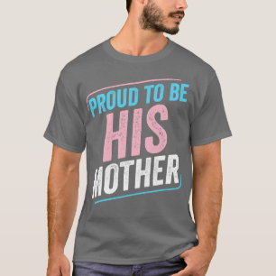 Stolz, seine Mutter Trans Pride Transgender LGB zu T-Shirt