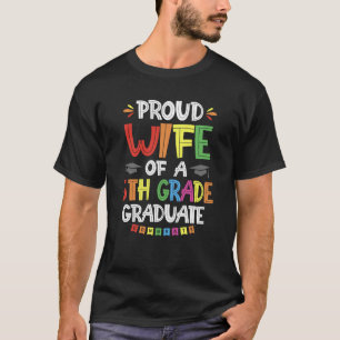 Stolze Ehefrau eines 5. Klassenabsolventen Abschlu T-Shirt