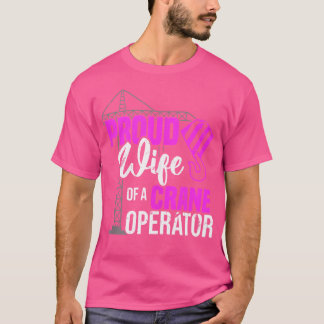 Stolze Ehefrau eines Niedlichen Kranbetriebs T-Shirt