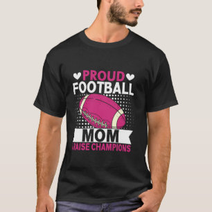 Stolze Football-Mutter, ich erziehe Champions Foot T-Shirt