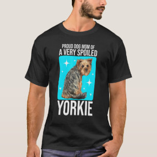 Stolze Hunde-Mama eines sehr verwöhnten Yorke Dog T-Shirt