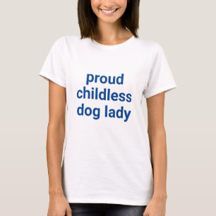 Stolze, kinderlose Hündin Typografie Blau Moderne T-Shirt