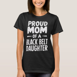 Stolze Mama einer Schwarzgürteltochter 12 T-Shirt