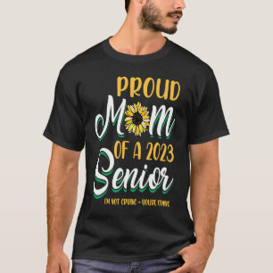 Stolze Mama eines 2023 Senior Ich weine nicht, das T-Shirt