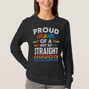 Stolze Mama eines nicht so gerade Tochter LGBT Gay T-Shirt