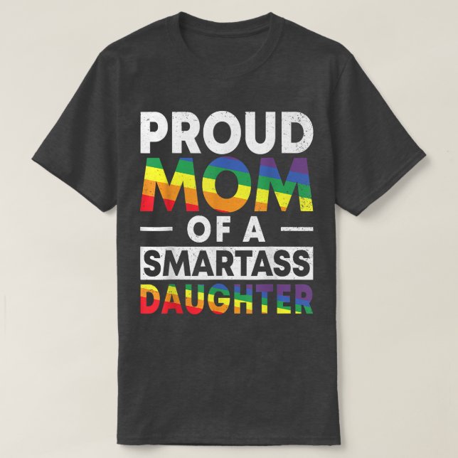 Stolze Mama eines Smartass Lesben-Tochter LGBT Pri T-Shirt (Design vorne)