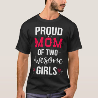 Stolze Mama von zwei Phantastischen Mädchen T - Sh T-Shirt