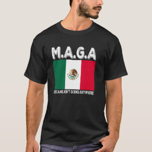 Stolze mexikanische MAGA-Mexikaner gehen nirgendwo T-Shirt