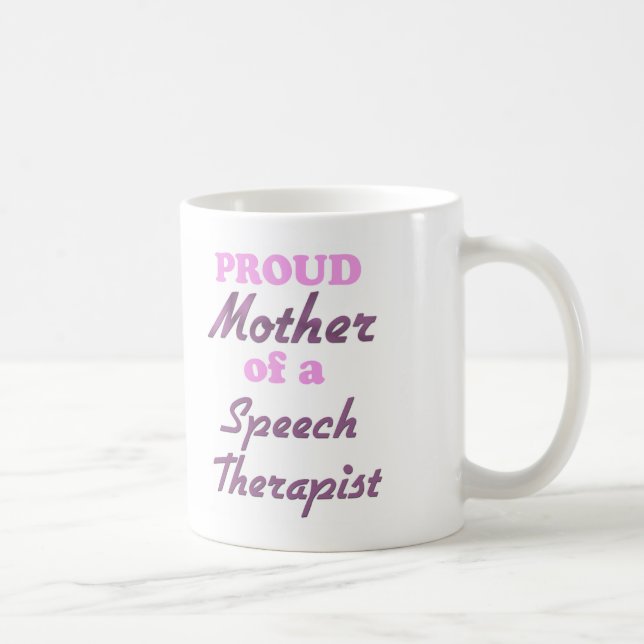Stolze Mutter eines Sprache-Therapeuten Tasse (Rechts)