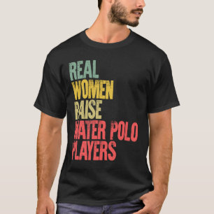 Stolze Mutter Wirkliche Frauen erziehen Wasserbal T-Shirt