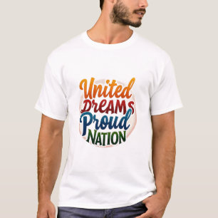 Stolze Nation, vereinte Träume T-Shirt