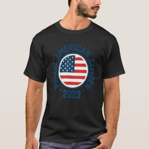 Stolze neue Bürger 2023 US-Bürgerschaft American F T-Shirt