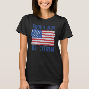 Stolze neue US-Staatsbürgerschaft Neue US-Bürger 3 T-Shirt