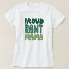 Stolze Pflanzen-Mama – Kühne Pflanzen-Liebhaberin T-Shirt