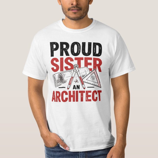 Stolze Schwester eines Architekten T-Shirt (Vorderseite)