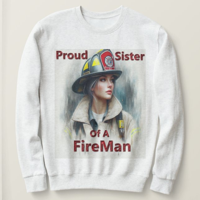 Stolze Schwester eines FeuersKämpfe Unentschlossen Sweatshirt (Design vorne)