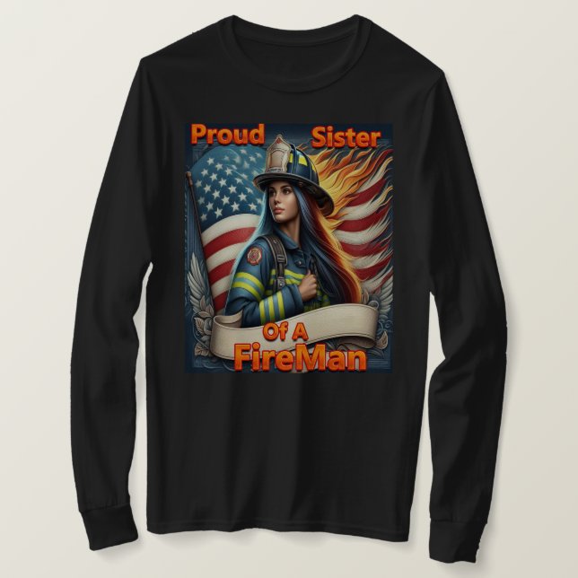 Stolze Schwester eines FeuersKämpfe Unsicherheit T-Shirt (Design vorne)