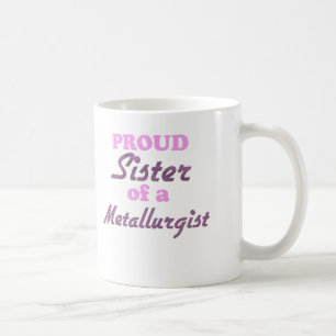 Stolze Schwester eines Hütteningenieurs Kaffeetasse