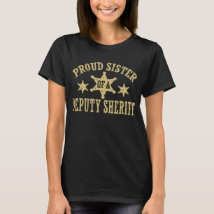 Stolze Schwester eines Stellvertretenden Sheriffs T-Shirt