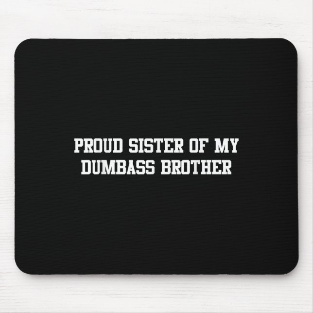 Stolze Schwester meiner Dumb Brüderfamilie lustige Mousepad (Vorne)