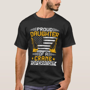 Stolze Tochter eines Kranführers in den USA T-Shirt