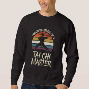 Stolze Tochter eines Tai Chi Meisters der Kampfkun Sweatshirt