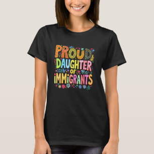 Stolze Tochter von Einwanderern Pro Einwanderung M T-Shirt