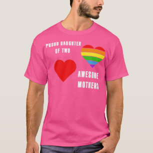 Stolze Tochter von zwei phantastischen Müttern LGB T-Shirt