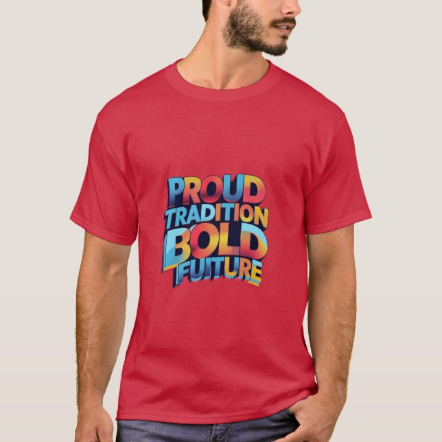 Stolze Tradition kühne Zukunft T-Shirt (Vorderseite)