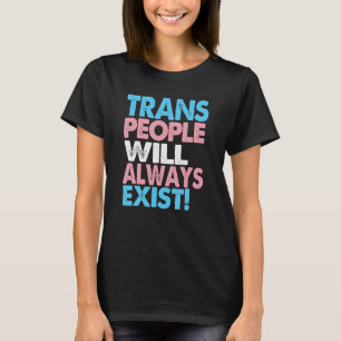 Stolze Trans-Leute werden immer Transgender-F habe T-Shirt