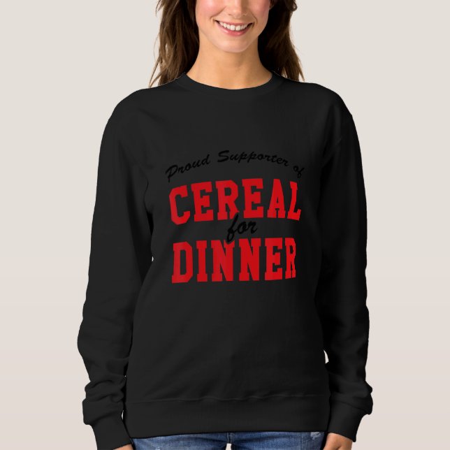 Stolze Unterstützung für Getreide zum Abendessen,  Sweatshirt (Vorderseite)