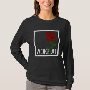 Stolze Woke AF Bewusste Linke Werte Sozialistische T-Shirt