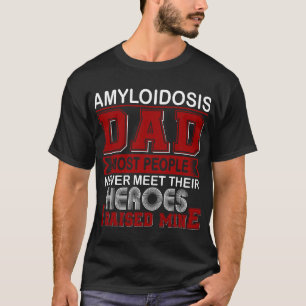 Stolzer Amyloidosis-Vater, ich zog meinen auf T-Shirt