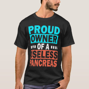 stolzer Besitzer einer nutzlosen Pankreas Diabetes T-Shirt