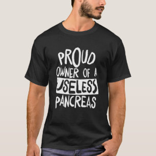 stolzer Besitzer einer nutzlosen Pankreas Diabetes T-Shirt