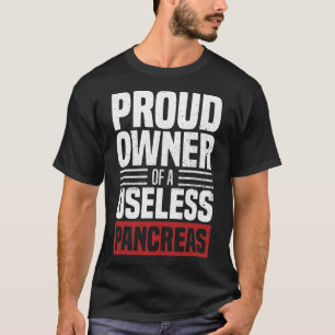stolzer Besitzer einer nutzlosen Pankreas Diabetes T-Shirt