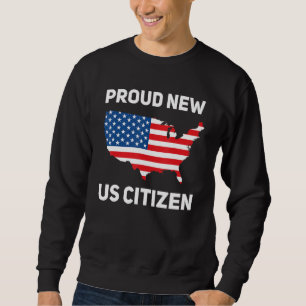 Stolzer neuer US-Bürger Staatsbürgerschaft Neuer A Sweatshirt