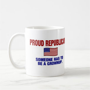 Stolzer Republikaner - jemand muss ein Erwachsener Kaffeetasse