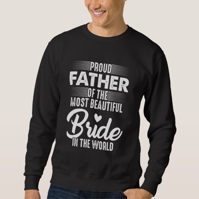 Stolzer Vater der Braut schönste Braut in Sweatshirt (Vorderseite)