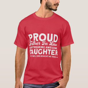 Stolzer Vater im Gesetz einer Phantastischen Tocht T-Shirt