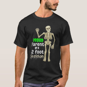 Stolzes Eltern eines 12 Fuß Skeletts t T-Shirt