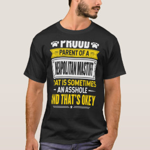Stolzes Elternteil einer neapolitanischen Mastiff- T-Shirt