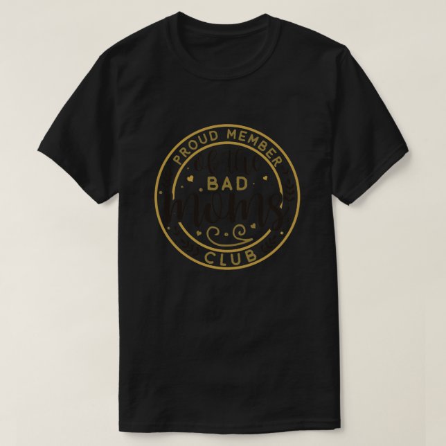 Stolzes Mitglied des Bad Moms Club01 T-Shirt (Design vorne)