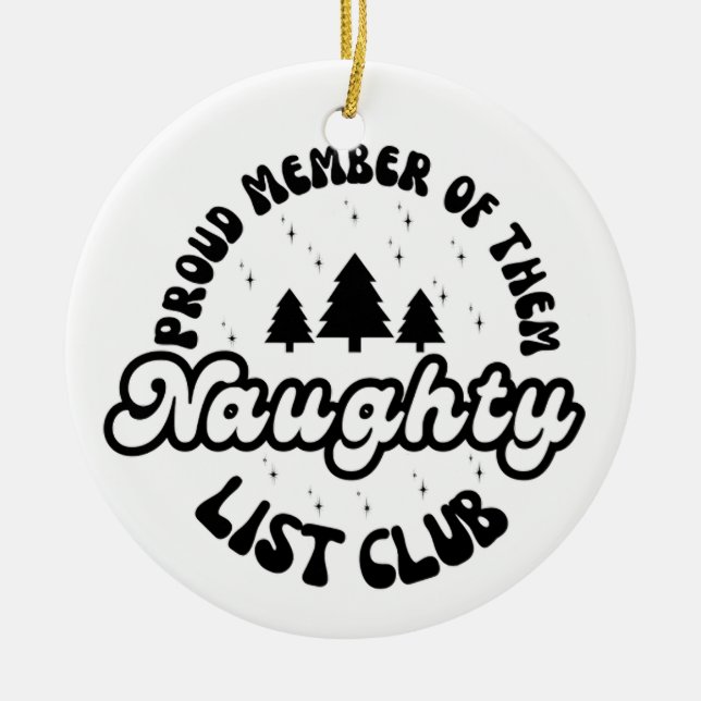 Stolzes Mitglied des Club Naughty List Keramik Ornament (Vorne)