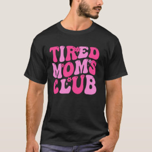 Stolzes Mitglied des Clubs müder Mütter T-Shirt