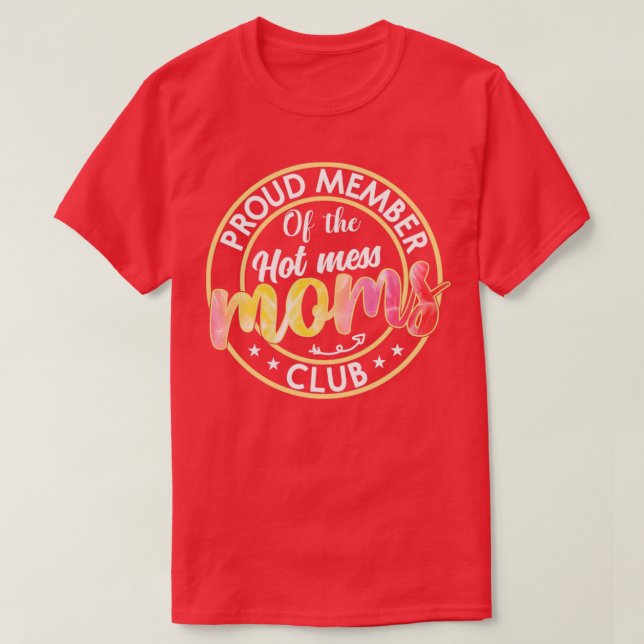 Stolzes Mitglied des Hot Mess Mamas Club Funny Mam T-Shirt (Design vorne)