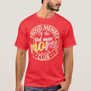 Stolzes Mitglied des Hot Mess Mamas Club Funny Mam T-Shirt
